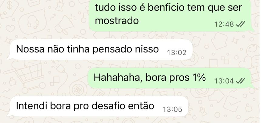 Conversa no WhatsApp: Enxergou o benefício que nunca tinha mostrado